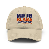 When In Doubt, BLAME Anesthesia! distressed dad hat in khaki, front view of the embroidered slogan