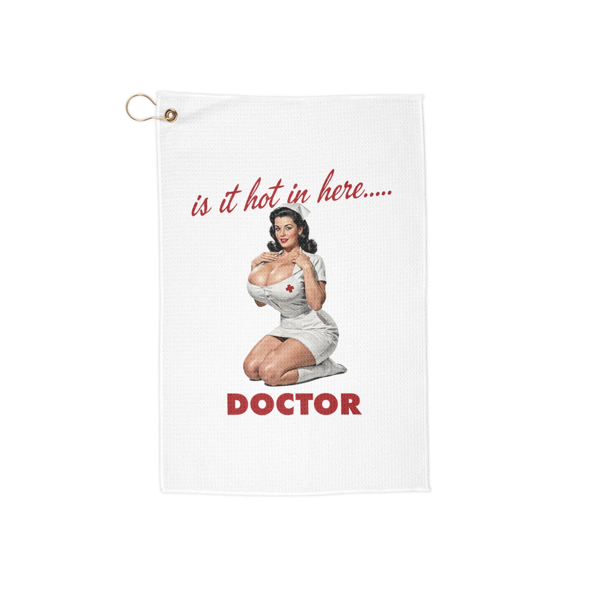 Doctor Is It Hot in Here? Golf Towel, front view