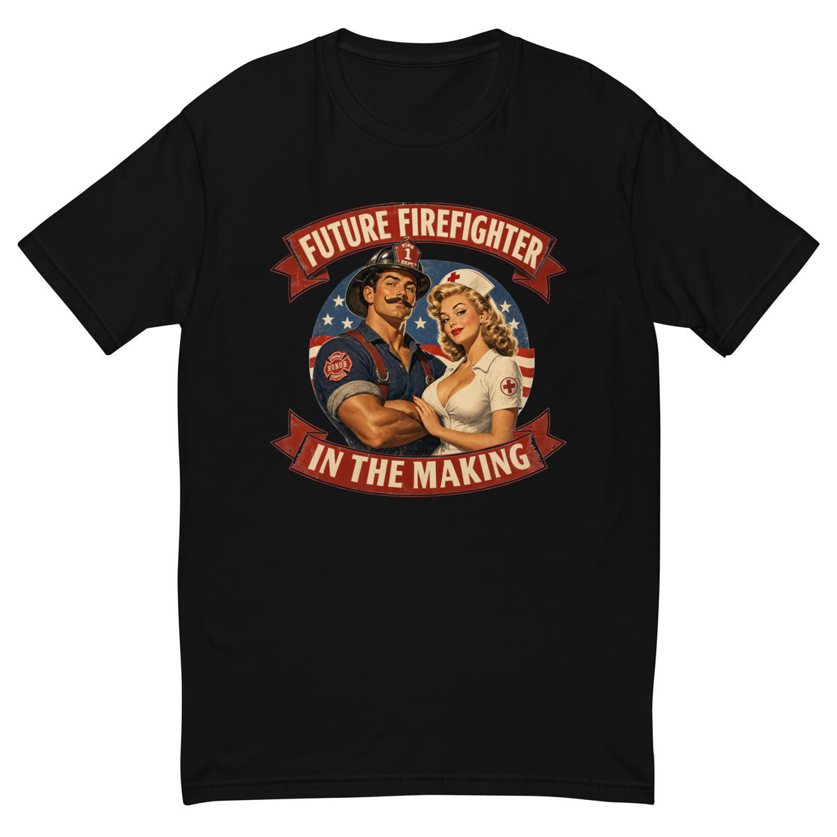 Future Firefighter in the Making form-fitting t-shirt in Black, flat front view of the vintage service-poster illustration of a firefighter and a 1950s pin-up nurse in front of a flag roundel, under an arched FUTURE FIREFIGHTER IN THE MAKING banner