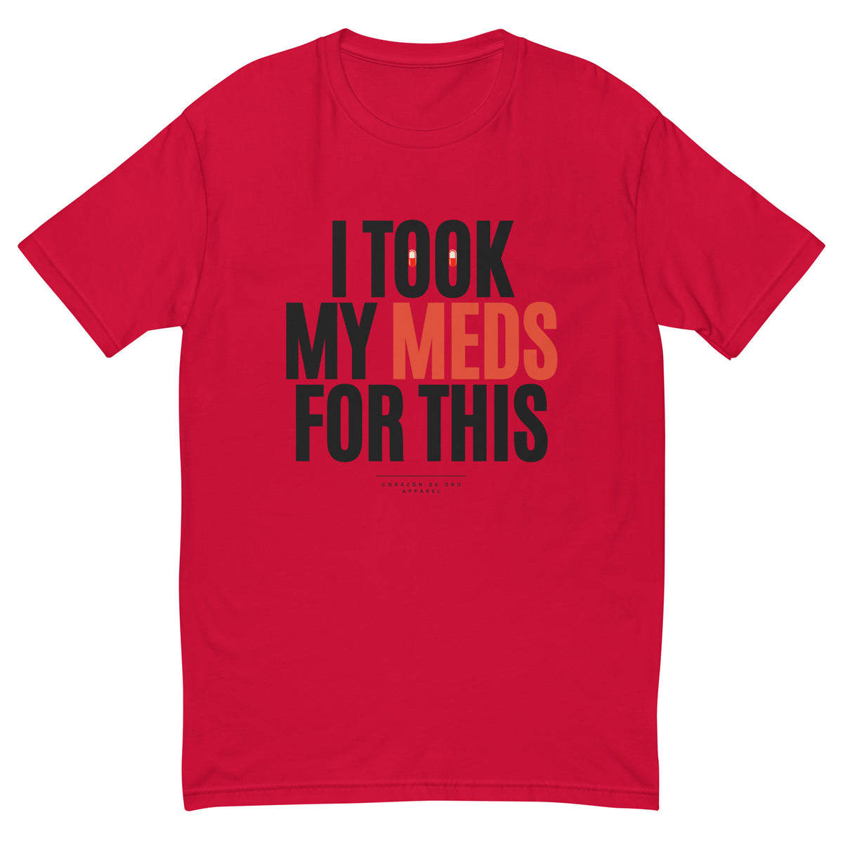 I Took My Meds For This Fitted T-Shirt in red, front view