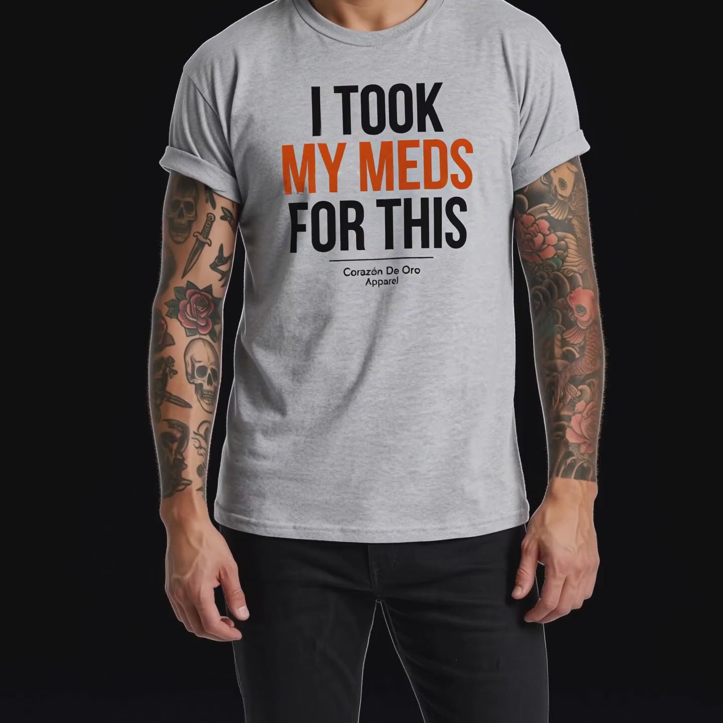 I Took My Meds For This Fitted T-Shirt video: a tattooed male model turning to show the slogan across the chest