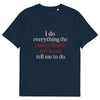 I Do Everything the Voices Inside My Head Tell Me to Do T-shirt in French Navy, flat lay, front