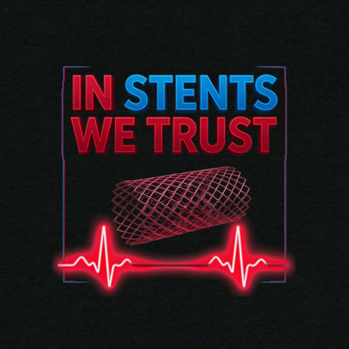 In Stents We Trust tri-blend t-shirt in solid black, front view: lettering over a wireframe stent and a glowing EKG line